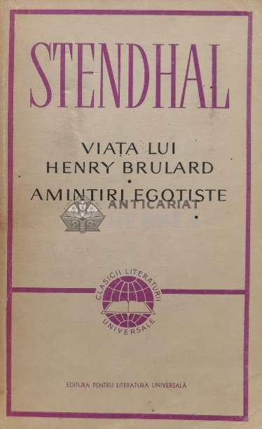 Viata lui Henry Brulard. Amintiri egotiste - Stendhal (J133)