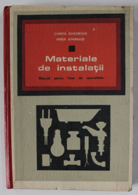 MATERIALE DE INSTALATII , MANUAL PENTRU LICEE DE SPECIALITATE de CHIRITA GHEORGHE si MIREA ATHANASE , 1969 , PREZINTA SUBLINIERI * foto