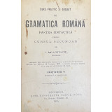 Curs practic si gradat de gramatica romana de I. Manliu - Bucuresti 1895