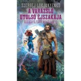 A var&aacute;zsl&oacute; utols&oacute; &eacute;jszak&aacute;ja - &Ouml;sszegyűjt&ouml;tt novell&aacute;k II. - Szergej Lukjanyenko