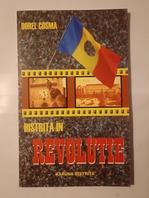 Dorel Cosma - Bistrița &amp;icirc;n revoluție foto