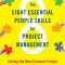 The Eight Essential People Skills for Project Management: Solving the Most Common People Problems for Team Leaders
