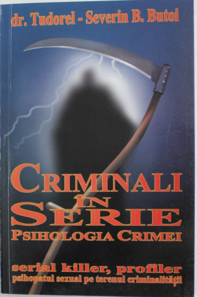CRIMINALI IN SERIE , PSIHOLOGIA CRIMEI de TUDOREL-SEVERIN B. BUTOI 2003 |  arhiva Okazii.ro