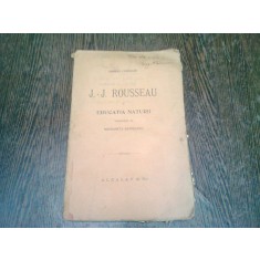 J.J. ROUSSEAU SI EDUCATIA NATURII - GABRIEL COMPAYRE