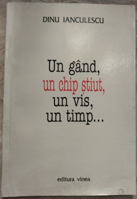 DINU IANCULESCU - UN GAND, UN CHIP STIUT, UN VIS, UN TIMP... (RONDELURI, 2002) foto