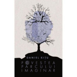 Povestea parcului imaginar - Daniel Kitu
