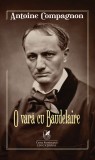 O vara cu Baudelaire | Antoine Compagnon, 2020, Cartea Romaneasca educational