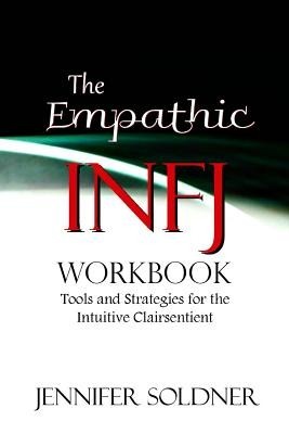 The Empathic Infj Workbook: Tools and Strategies for the Intuitive Clairsentient foto