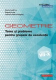 Geometrie. Teme și probleme pentru grupele de excelență. Clasele VII-X - Paperback brosat - Dorin Andrica, Eugen Jecan, Camelia Magdaș - Paralela 45 e