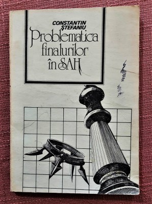 Problematica finalurilor in sah. Editura Sport-Turism, 1987- Constantin Stefaniu foto