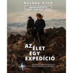 Az &Eacute;let egy exped&iacute;ci&oacute; - K&eacute;tperces t&eacute;rk&eacute;pfoszl&aacute;nyok az &eacute;let&eacute;lm&eacute;nyek atlasz&aacute;b&oacute;l - Balogh Ott&oacute;