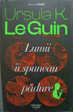 LUMII II SPUNEAU PADURE-URSULA K. LE GUIN