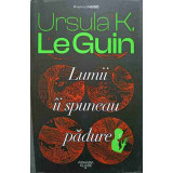 LUMII II SPUNEAU PADURE-URSULA K. LE GUIN-246405