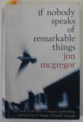 IF NOBODY SPEAKS OF REMARKABLE THINGS by JON McGREGOR , 2003 foto