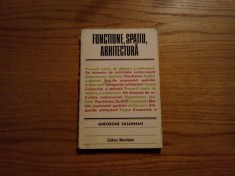FUNCTIUNE, SPATIU, ARHITECTURA - Gheorghe Sasarman - Meridiane, 1979, 142 p. foto