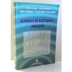 ELEMENTE DE ELECTRONICA ANALOGICA de NICOLAE CUPCEA, EDUARD ANDREI , 2008