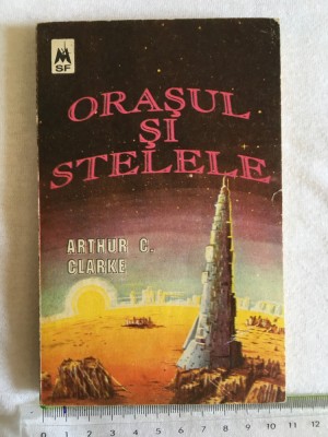 Arthur C. Clarke - Orasul si stelele foto