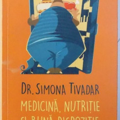 MEDICINA , NUTRITIE SI BUNA DISPOZITIE de DR. SIMONA TIVADAR , 2017