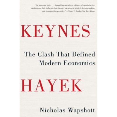 Keynes Hayek: The Clash That Defined Modern Economics - Nicholas Wapshott foto