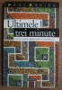 Paul Davies - Ultimele Trei Minute: Ipoteze Soarta Universului, Humanitas, Science Masters, Fizica, 1994