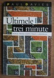 Paul Davies - Ultimele trei minute. Ipoteze privind soarta universului