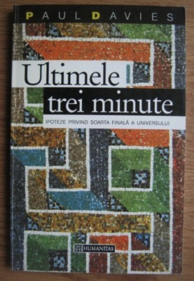 Paul Davies - Ultimele trei minute. Ipoteze privind soarta universului foto