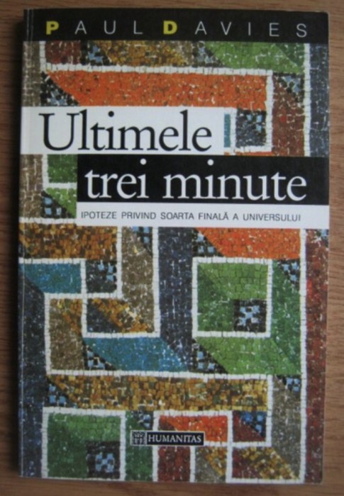 Paul Davies - Ultimele trei minute. Ipoteze privind soarta universului