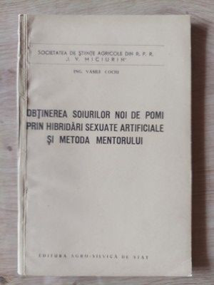 Obtinerea soiurilor noi de pomi prin hibridari sexuate artificiale si metoda mentorului- Vasile Cociu