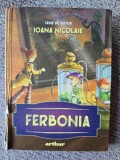 Ferbonia, serie de autor Ioana Nicolae, 2022, 290 pagini stare buna