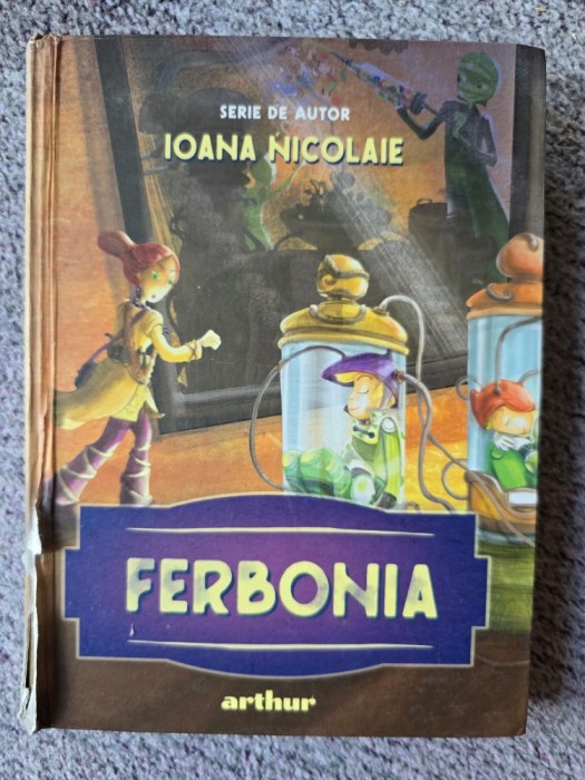 Ferbonia, serie de autor Ioana Nicolae, 2022, 290 pagini stare buna