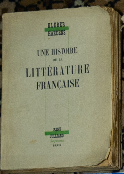 Kleber Haedens - Une histoire de la litt&eacute;rature fran&ccedil;aise