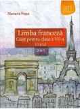 Limba franceză. Caiet pentru clasa a VII-a L1 şi L2 (2 &icirc;n 1) - Paperback brosat - Mariana Popa - Art Klett