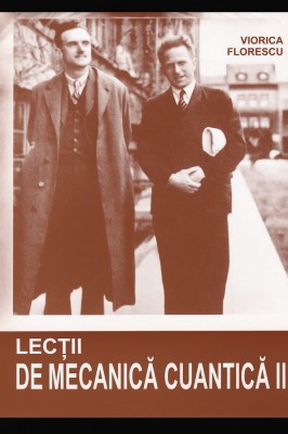 Lectii de mecanica cuantica II Viorica Florescu foto