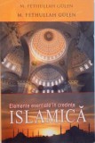 ELEMENTE ESENTIALE IN CREDINTA ISLAMICA de M. FETHULLAH GULEN , 2011 * PREZINTA URME DE INDOIRE