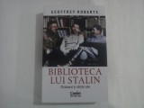 BIBLIOTECA LUI STALIN - DICTATORUL SI CARTILE SALE - GEOFFREY ROBERTS