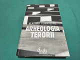 ARHEOLOGIA TERORII * VLADIMIR TISMĂNEANU * 2008 * 4 3 6