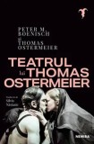 Cumpara ieftin Teatrul lui Thomas Ostermeier/Peter M. Boenisch, Thomas Ostermeier