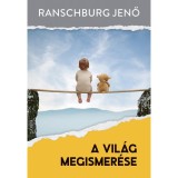 A vil&aacute;g megismer&eacute;se - Ranschburg Jenő