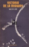 Victoria de la Midway - Walter Lord, Editura Politica 1972, 363 pagini, Istorie