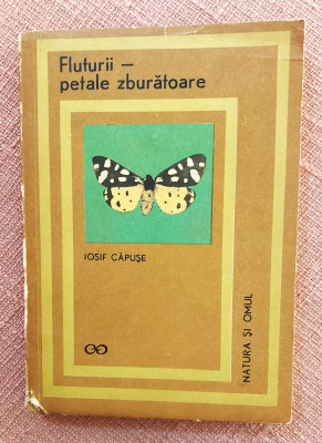 Fluturii, petale zburatoare. Editura Stiintifica, 1971 - Iosif Capuse foto
