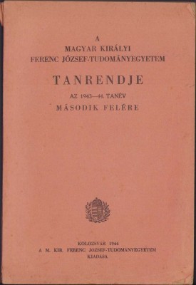 HST C1629 A magyar kir&amp;aacute;ly Ferenc J&amp;oacute;zsef-Tudom&amp;aacute;nyegyetem tanrendje 1943-44 tan&amp;eacute;v foto