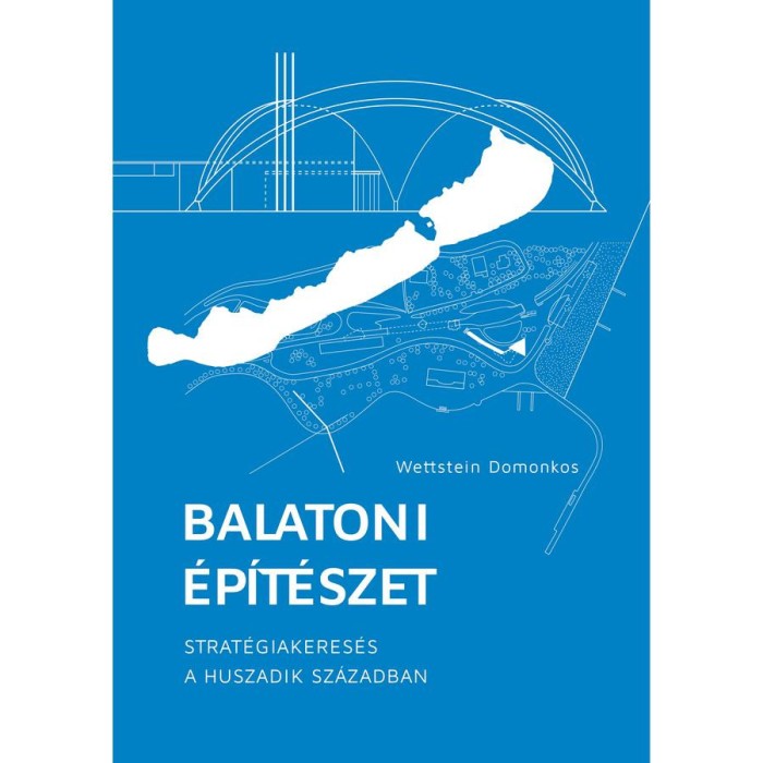 Balatoni &eacute;p&iacute;t&eacute;szet - Wettstein Domonkos