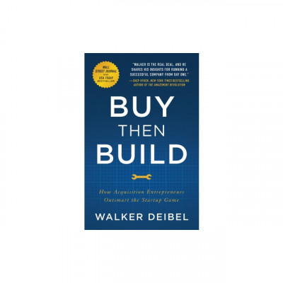 Buy Then Build: How Acquisition Entrepreneurs Outsmart the Startup Game foto