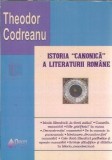 Istoria Canonica a Literaturii Romane - Theodor Codreanu, Editura Princeps Edit, Carte Studii Critica