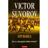 Victor Suvorov - Epurarea. De ce a decapitat Stalin armata? - 138318