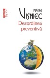 Cumpara ieftin Dezordinea Preventiva Top 10+ Nr 360, Matei Visniec - Editura Polirom