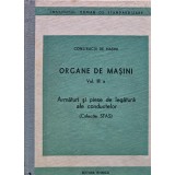 Organe de masini: Armaturi si piese de legatura ale conductelor Vol. 3 a - 1985 - Institutul Roman De Standardizare (AH193)