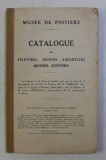 MUSEE DE POITIERS - CATALOGUE DES PEINTURES , DESSINS , AQUARELLES , GRAVURES - SCULPTURES , 1930