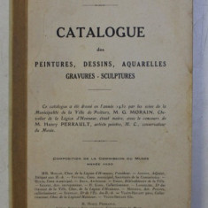 MUSEE DE POITIERS - CATALOGUE DES PEINTURES , DESSINS , AQUARELLES , GRAVURES - SCULPTURES , 1930