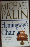 MICHAEL PALIN - HEMINGWAY&#039;S CHAIR (A NOVEL, METHUEN LONDON 1995) [LIMBA ENGLEZA]
